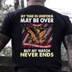 Veteran T Shirt, My Time In Uniform&hellip;