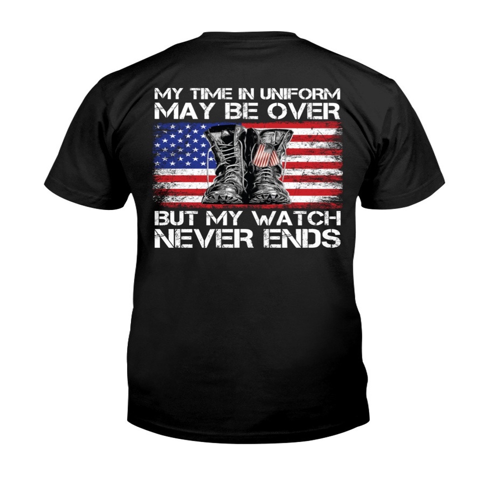 Veteran T Shirt, My Time In Uniform My Be Over But My Watch Never Ends Combat Boots T-Shirt, Veterans Day Shirts