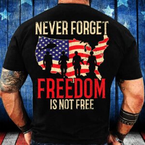 Veteran T Shirt, Never Forget Freedom Is&hellip;