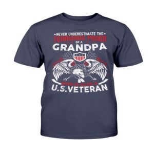 Veteran T Shirt Never Underestimate Tenacious Power Of A Grandpa Who Is Also A U.S. Veteran Gift for Grandpa Veteran T Shirt Veterans Day Shirts 2 xyxgdt.jpg