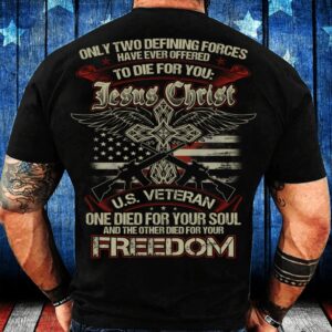 Veteran T Shirt, Only Two Defining Forces&hellip;