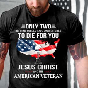 Veteran T Shirt, Only Two Defining Forces&hellip;