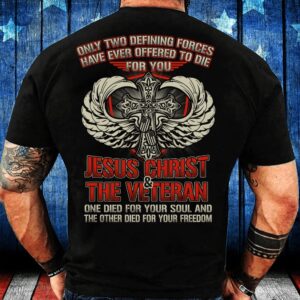 Veteran T Shirt, Only Two Defining Forces&hellip;