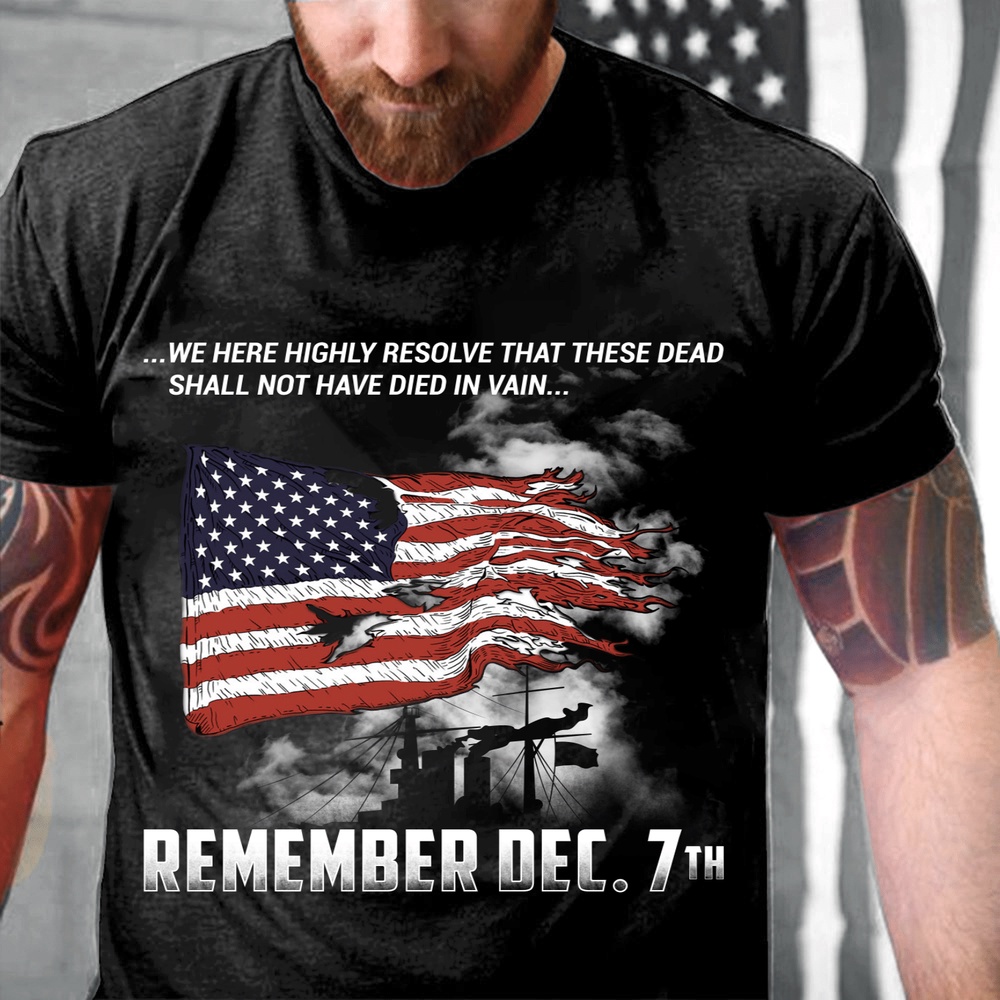 Veteran T Shirt, Pearl Harbor Remember Dec 7th We Here Highly Resolve T-Shirt, Veterans Day Shirts