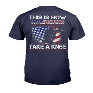Veteran T Shirt Proud Veteran American Gift This Is How Americans Take A Knee T Shirt Veterans Day Shirts 2 ljb22c.jpg