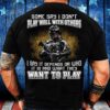 Veteran T Shirt, Some Say I Don’t Play Well With Others I Say It Depends On Who It Is And What They Want To Play T-Shirt, Veterans Day Shirts
