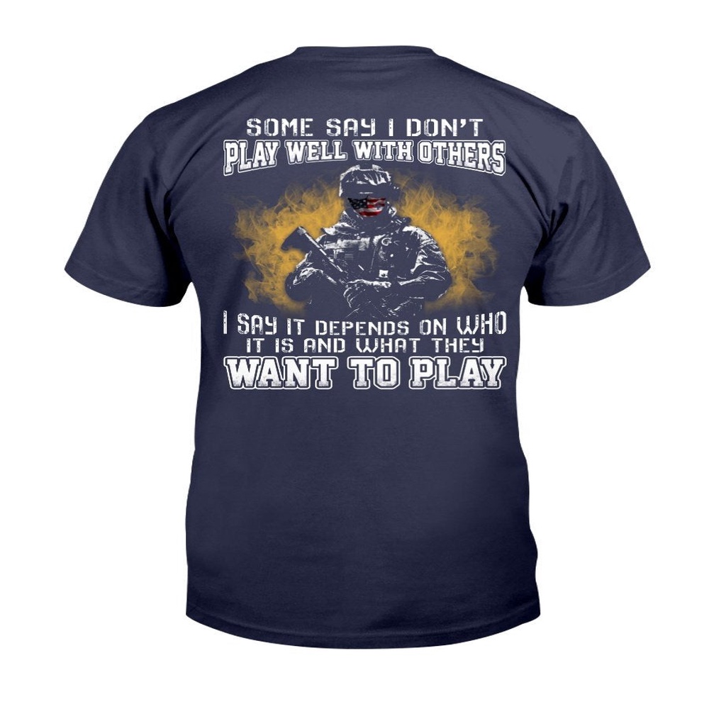 Veteran T Shirt, Some Say I Don’t Play Well With Others I Say It Depends On Who It Is T-Shirt, Veterans Day Shirts