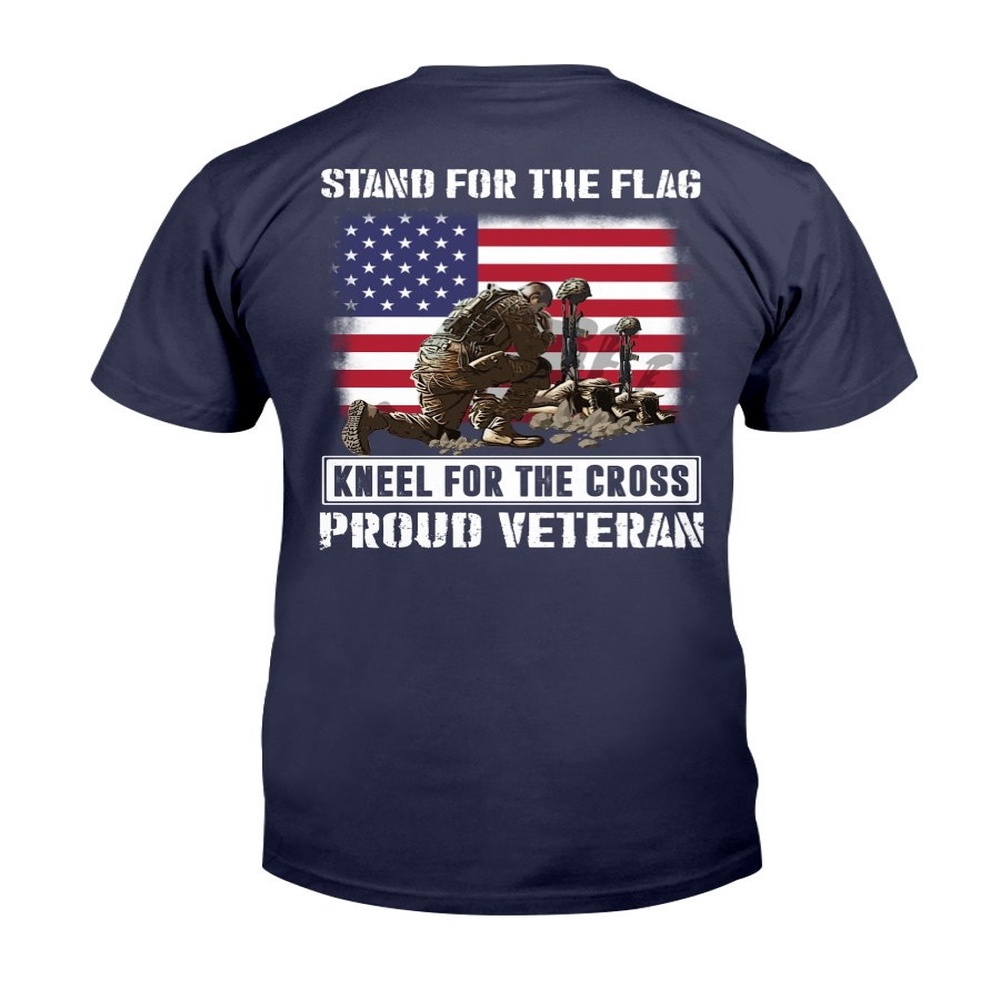 Veteran T Shirt, Stand For The Flag Kneel For The Cross Proud Veteran T-Shirt, Veterans Day Shirts