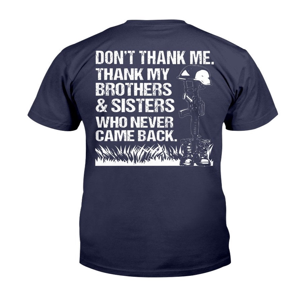 Veteran T Shirt, Thank My Brothers And Sisters Who Never Came Back T-Shirt, Veterans Day Shirts