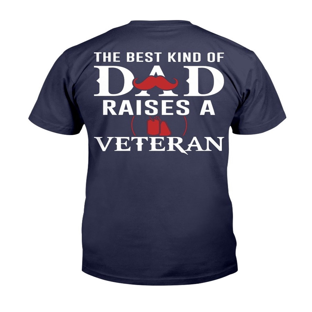 Veteran T Shirt, The Best Kind Of Dad Raises A Veteran T-Shirt, Veterans Day Shirts