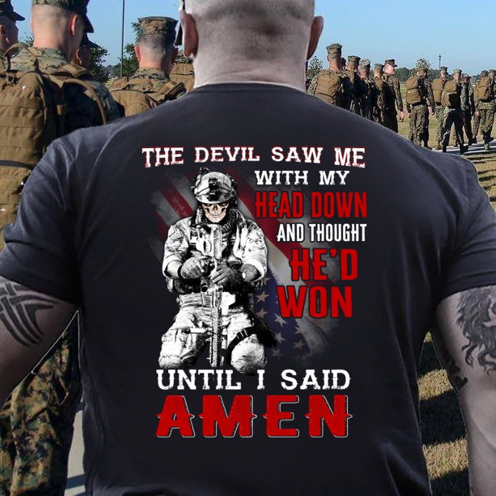 Veteran T Shirt, The Devil Saw Me With Head Down And Thought He’d Won Until I Said Amen HD V-Neck T-Shirt, Veterans Day Shirts