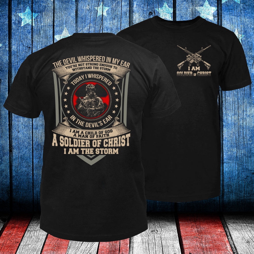 Veteran T Shirt, The Devil Whispered In My Ear A Soldier Of Christ Double Printed T-Shirt, Veterans Day Shirts