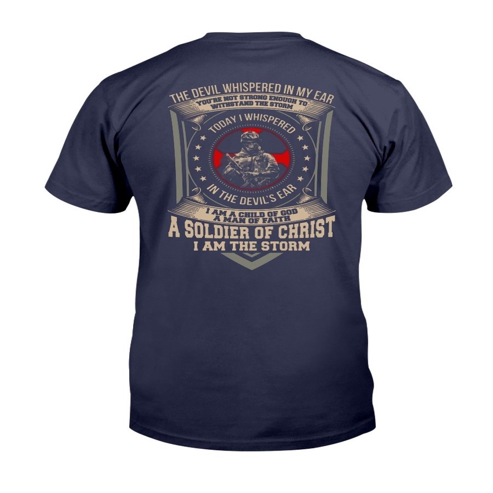 Veteran T Shirt, The Devil Whispered In My Ear A Soldier Of Christ I Am The Storm T-Shirt, Veterans Day Shirts