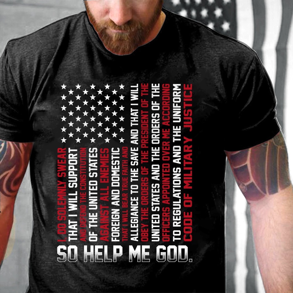 Veteran T Shirt, The Oath Of Service For U.S So Help Me God T-Shirt, Veterans Day Shirts