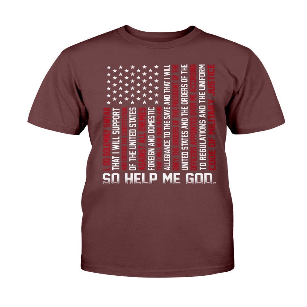 Veteran T Shirt, The Oath Of Service For U.S So Help Me God T-Shirt, Veterans Day Shirts