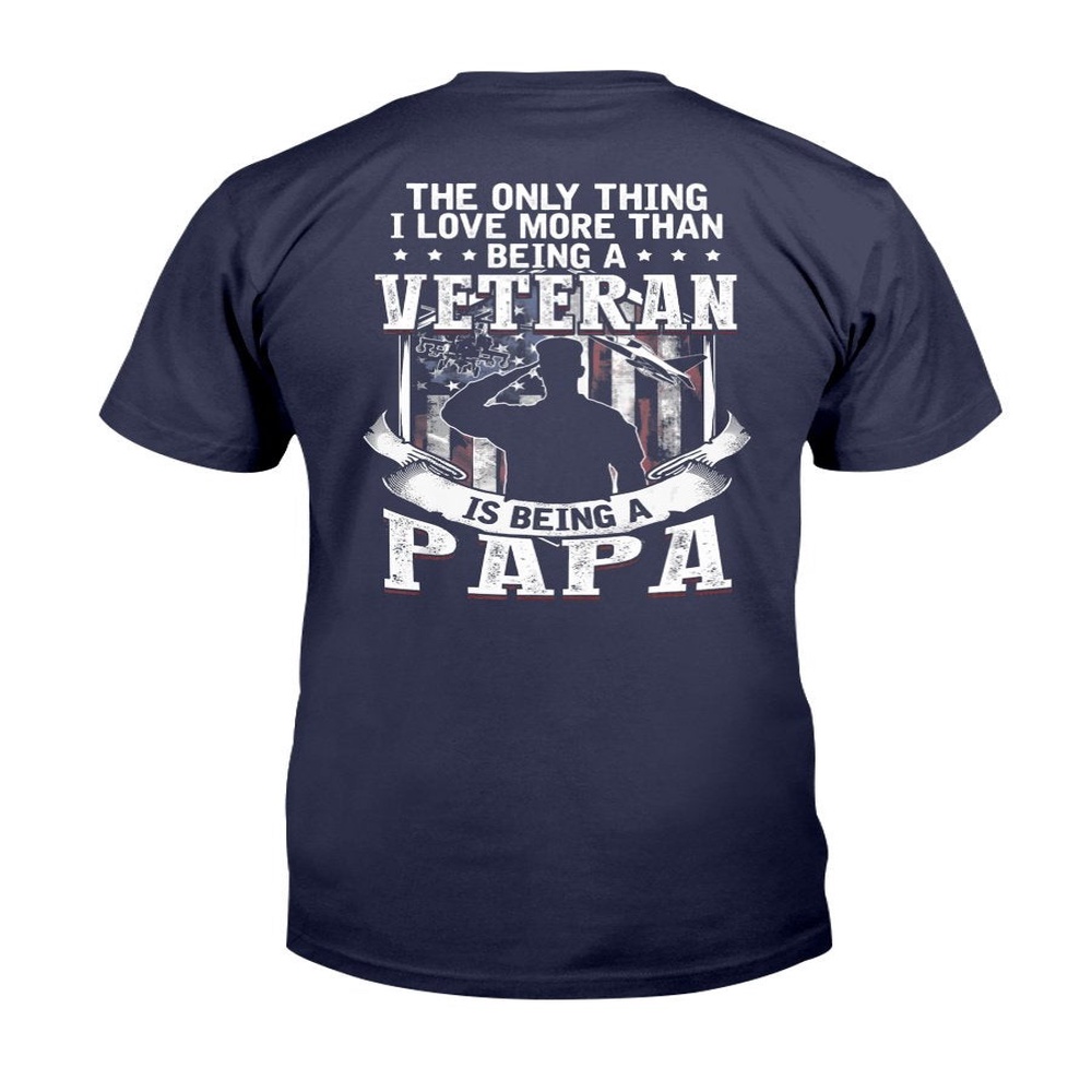 Veteran T Shirt, The Only Thing I Love More Than Being A Veteran Papa T-Shirt, Veterans Day Shirts