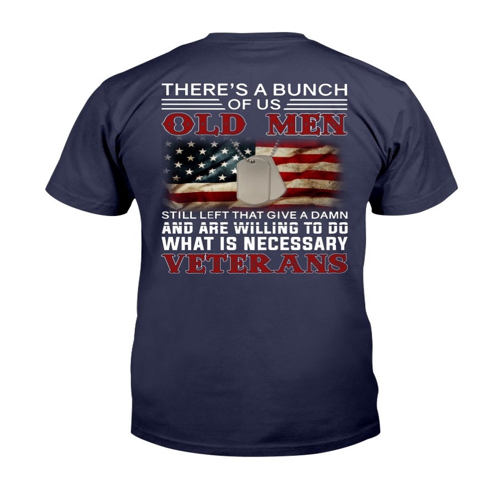Veteran T Shirt, There’s A Bunch Of Us Old Men T-Shirt, Veterans Day Shirts