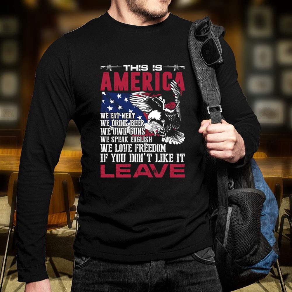 Veteran T Shirt, This Is America If You Don’t Like It Leave T-Shirt, Veterans Day Shirts