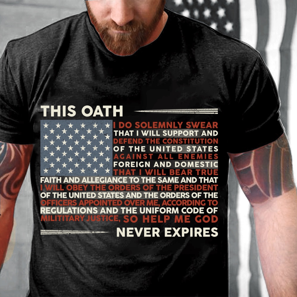 Veteran T Shirt, This Oath Never Expires T-Shirt, Veterans Day Shirts