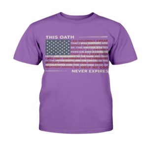 Veteran T Shirt This Oath Never Expires T Shirt Veterans Day Shirts 2 ioxoh9.jpg