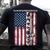 Veteran T Shirt, Those Who Would Disrespect Our Flag Have Never Been Handed A Folded One T-Shirt, Veterans Day Shirts