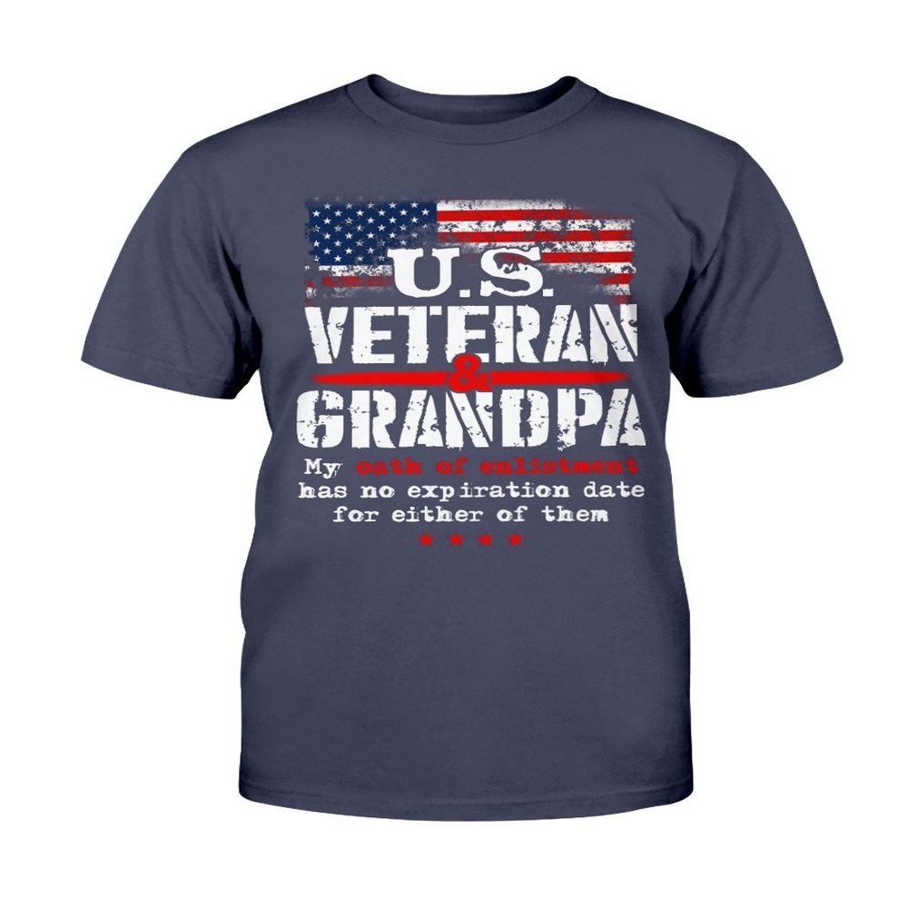 Veteran T Shirt, U.S. Veteran And Grandpa My Oath Of Enlistment Has No Expiration Date T-Shirt, Veterans Day Shirts