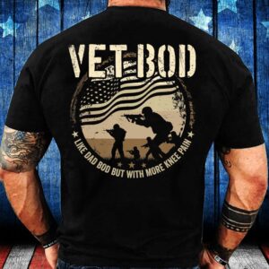 Veteran T Shirt, Vet Bod Like Dad&hellip;