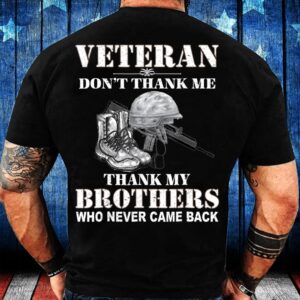 Veteran T Shirt, Veteran Don’t Thank Me&hellip;