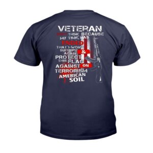 Veteran T Shirt Veteran Don t Think Because My Time Has Ended T Shirt Veterans Day Shirts 2 st8sdx.jpg
