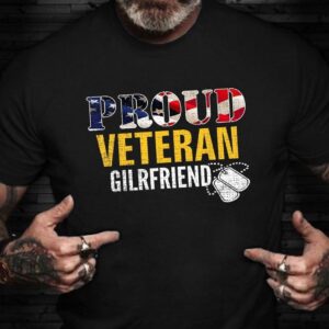 Veteran T Shirt, Veteran Girlfriend Shirt Proud&hellip;