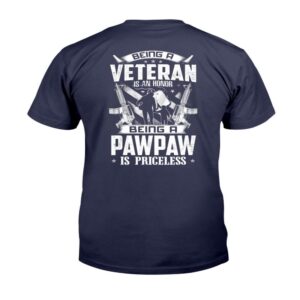 Veteran T Shirt Veteran Shirt Being A Veteran Is An Honor A Pawpaw Is Priceless Grandpa T Shirt Veterans Day Shirts 2 mhj6iw.jpg