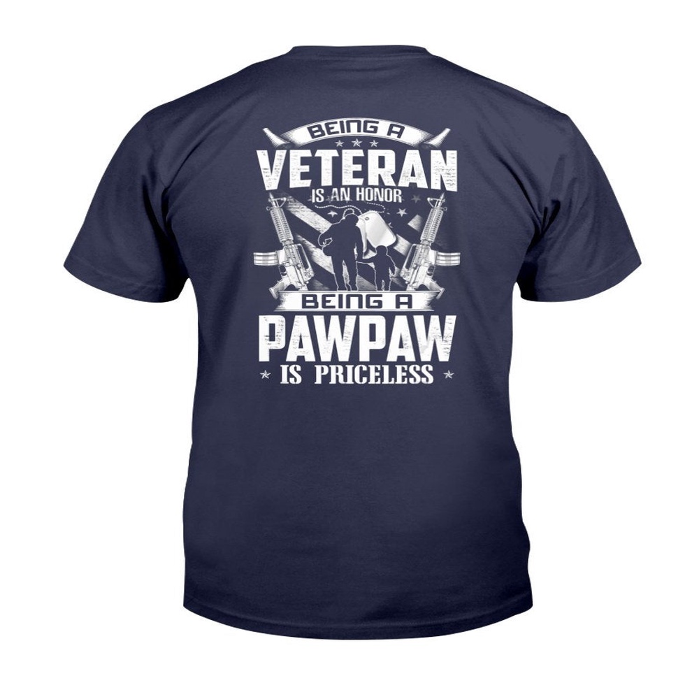 Veteran T Shirt, Veteran Shirt Being A Veteran Is An Honor A Pawpaw Is Priceless Grandpa T-Shirt, Veterans Day Shirts