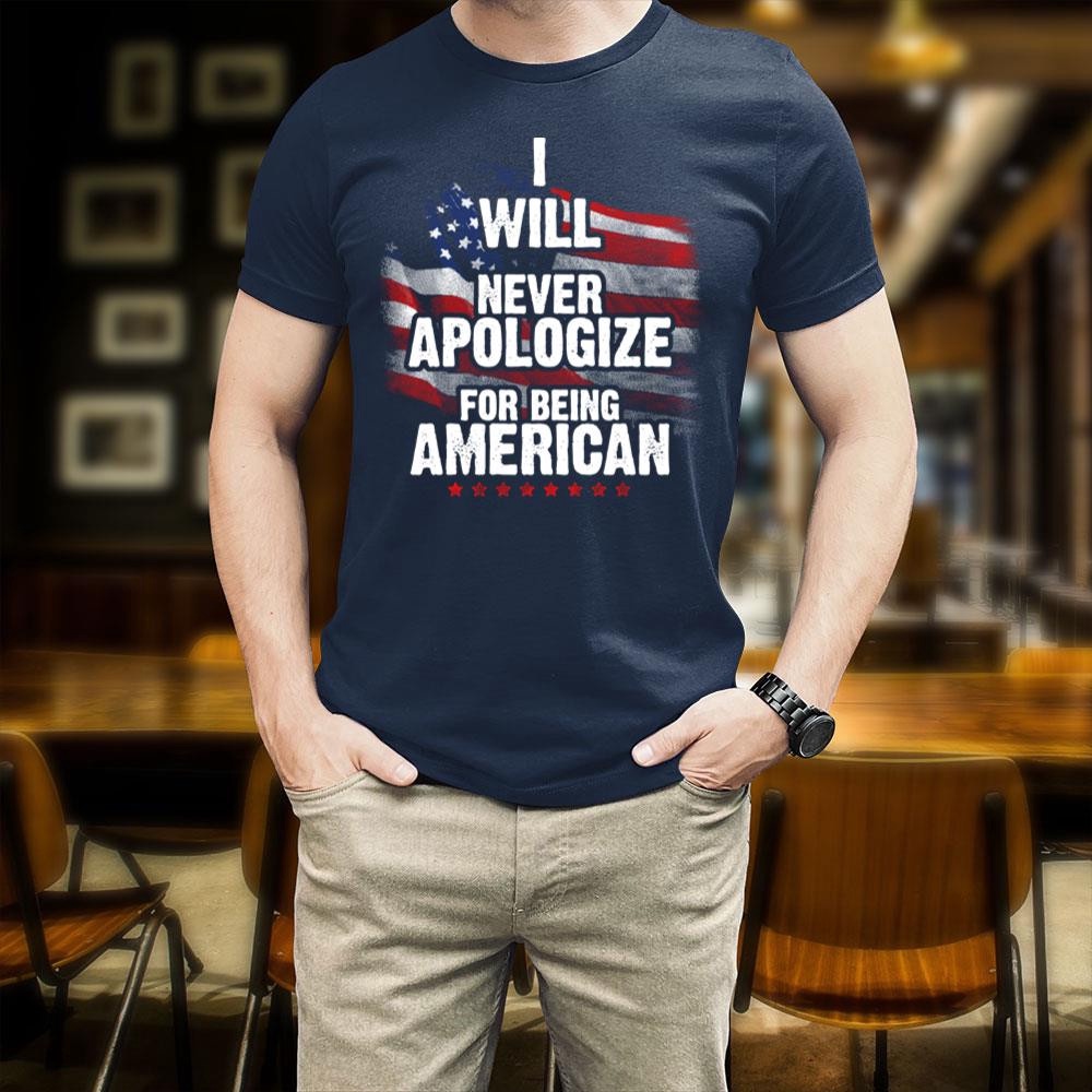 Veteran T Shirt, Veteran Shirt I Will Never Apologize For Being American T-Shirt, Veterans Day Shirts