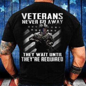 Veteran T Shirt, Veteran Shirt Never Go&hellip;
