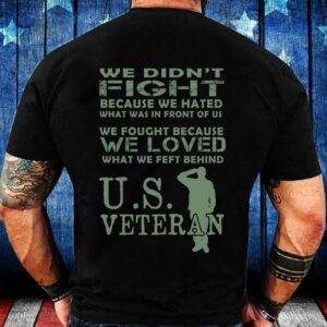 Veteran T Shirt, Veteran We Didn’t Fight&hellip;