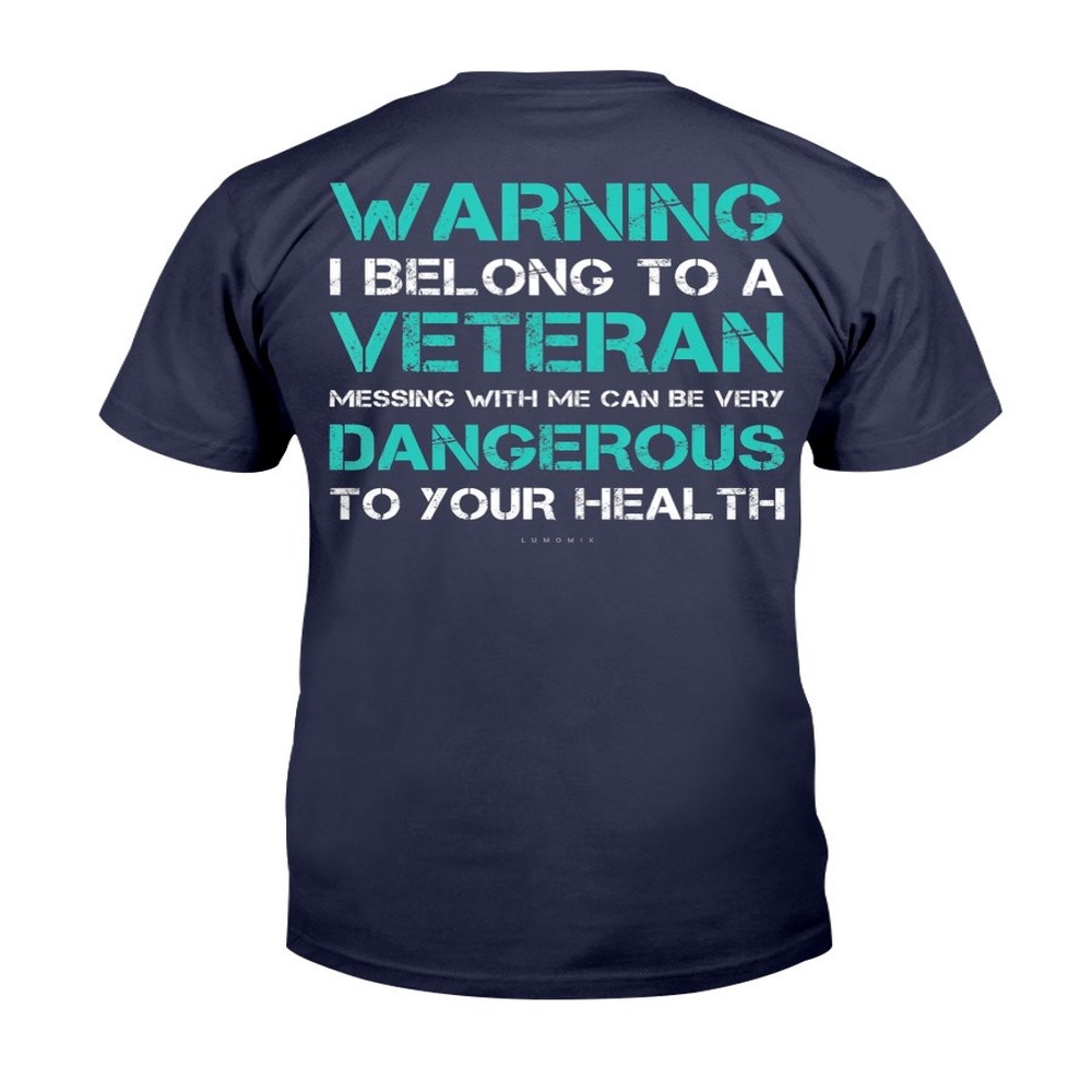 Veteran T Shirt, Warning I Belong To A Veteran – Funny Veteran Gift T-Shirt, Veterans Day Shirts