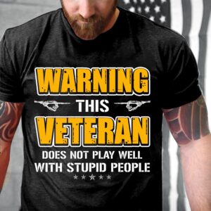 Veteran T Shirt, Warning This Veteran Does&hellip;