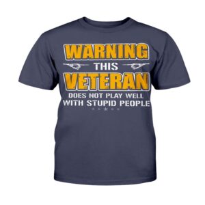 Veteran T Shirt Warning This Veteran Does Not Play Well T Shirt Veterans Day Shirts 2 ivnrok.jpg