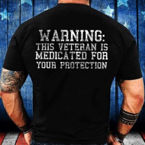 Veteran T Shirt, Warning This Veteran Is&hellip;