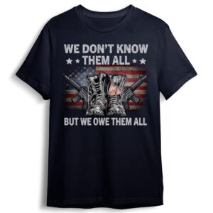Veteran T Shirt We Don t Know Them All But We Owe Them All Combat Boots T Shirt Veterans Day Shirts 2 dqqy8w.jpg