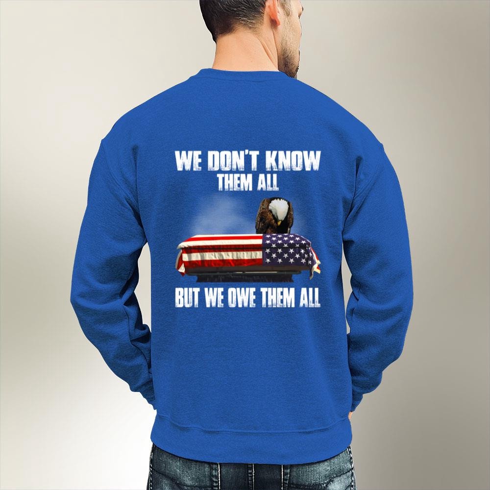 Veteran T Shirt, We Don’t Know Them All But We Owe Them All T-Shirt, Veterans Day Shirts