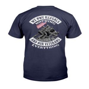 Veteran T Shirt We Owe Illegals Nothing And Our Veterans T Shirt Veterans Day Shirts 2 mjrowu.jpg