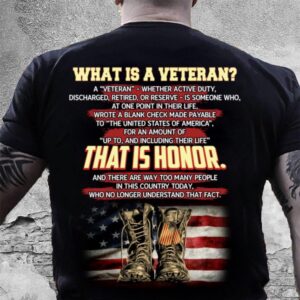 Veteran T Shirt, What Is A Veteran&hellip;