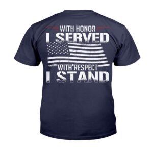 Veteran T Shirt With Honor I Served With Respect I Stand Veterans T Shirt Veterans Day Shirts 2 x90utm.jpg