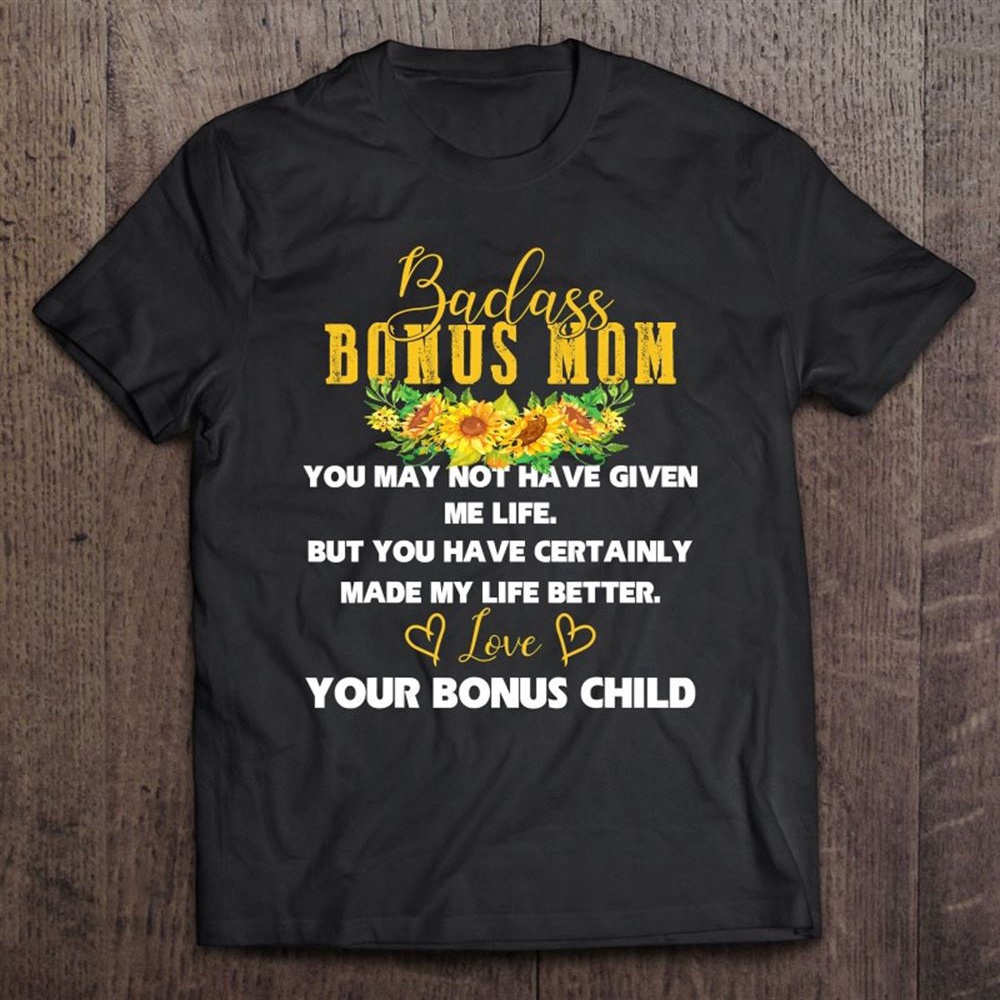Badass Bonus Mom Love Present From Bonus Child Mother’s Day T-Shirt, Mother’s Day Shirts, T Shirt For Mom