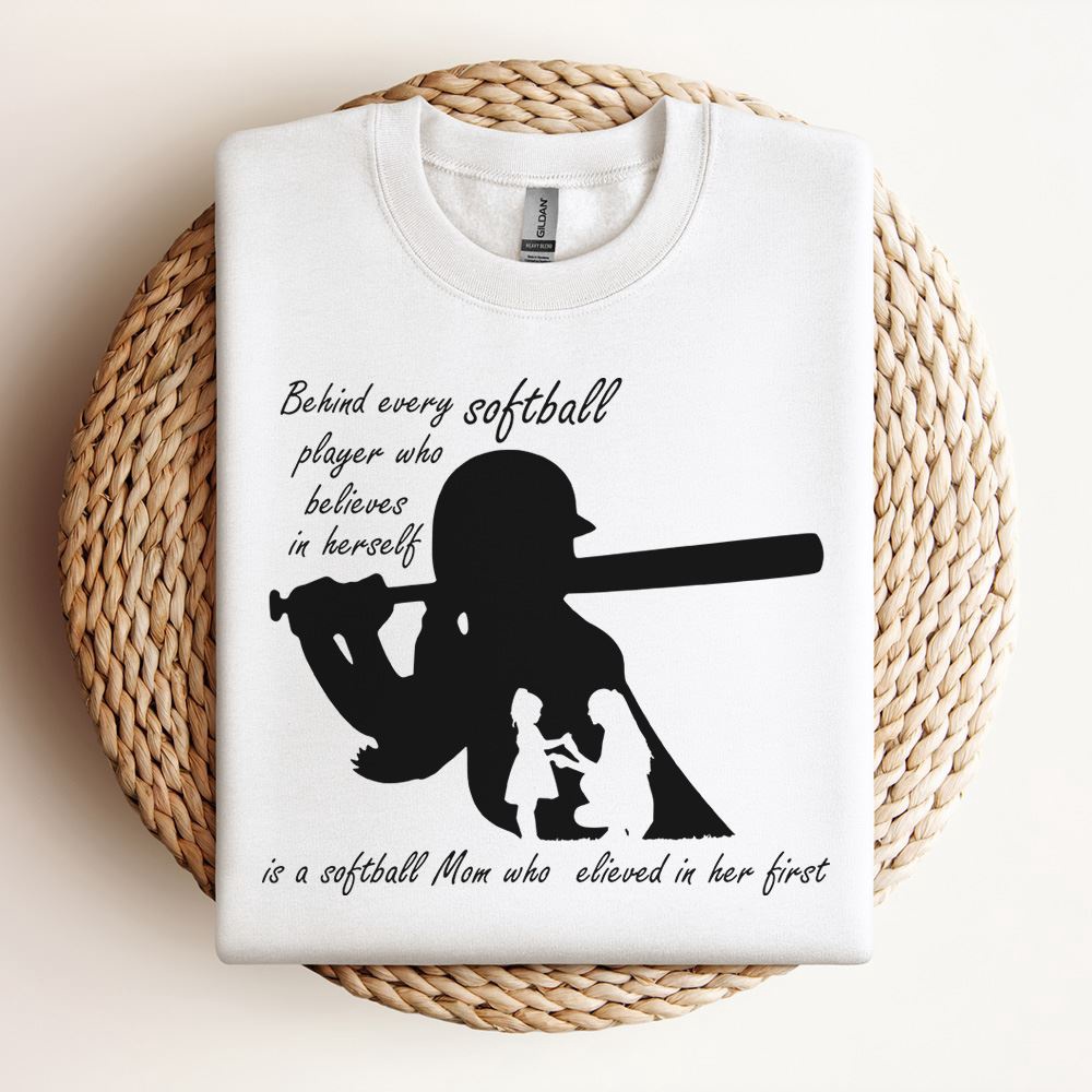 Behind Every Softball Player Who Believes In Herself Sweatshirt, Mother Sweatshirt, Sweatshirt For Mom, Mum Sweatshirt
