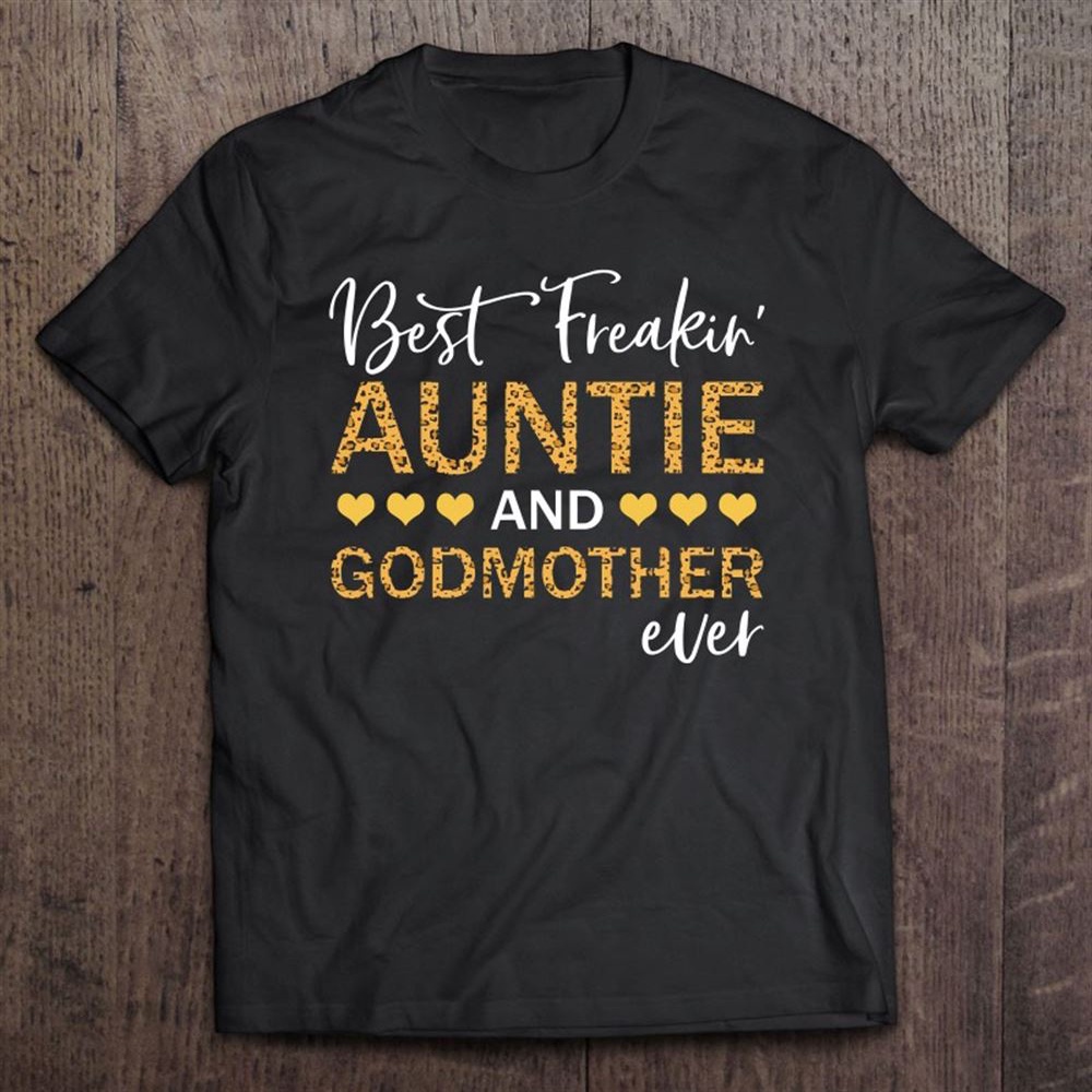 Best Freakin’ Auntie And Godmother Ever Lepard Print T-Shirt, Mother’s Day Shirts, T Shirt For Mom