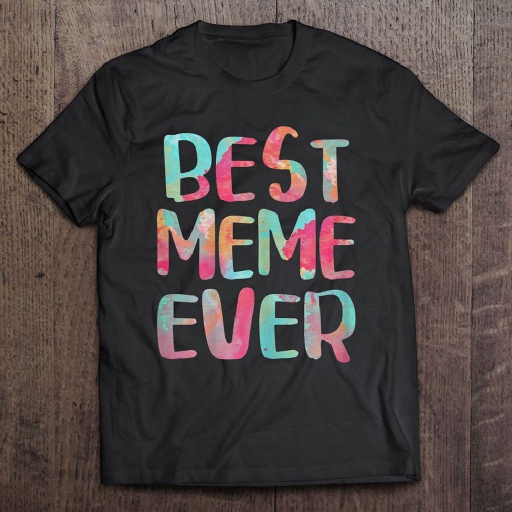 Best Meme Ever Mother’s Day Gif T-Shirt, Mother’s Day Shirts, T Shirt For Mom