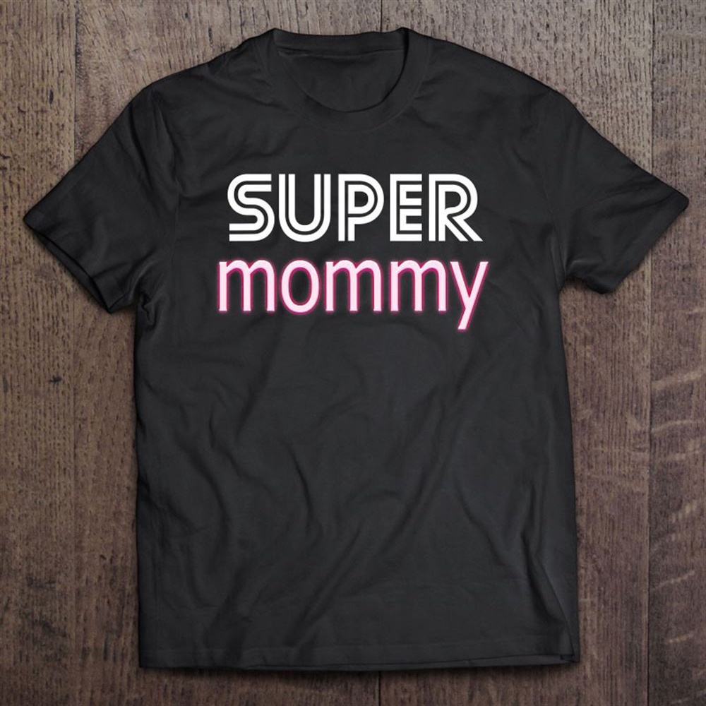 Cool Mother’s Day Stuff Us Mom Apparel Super Mommy T-Shirt, Mother’s Day Shirts, T Shirt For Mom