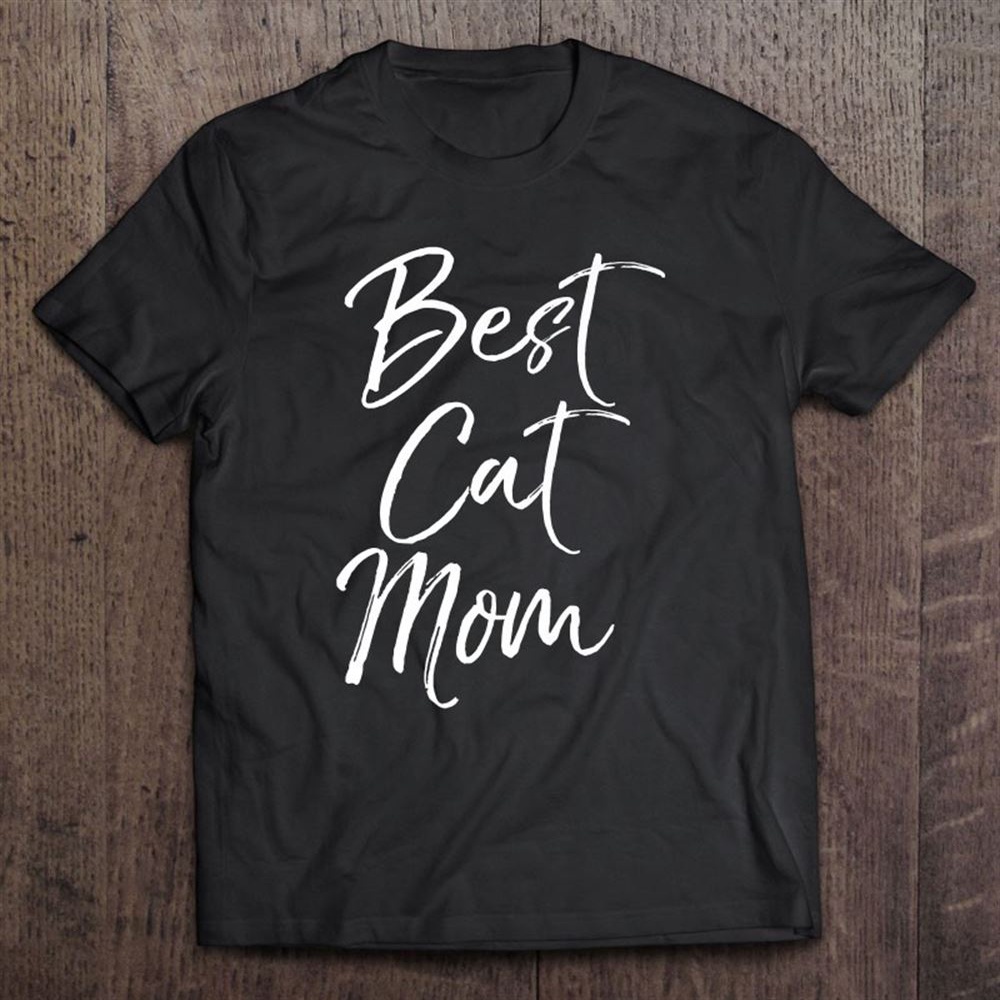 Cute Mother’s Day For Cat Mothers Funny Best Cat Mom T-Shirt, Mother’s Day Shirts, T Shirt For Mom